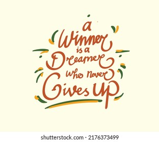 a winner is a dreamer who never gives up. Inspirational quote about freedom. Handwritten phrase for tee shirt print. Typography poster design.