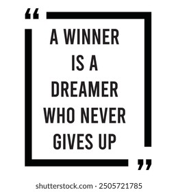 A winner is a dreamer who never gives up inspirational design quote, motivational quotes, typography illustration lettering quotes