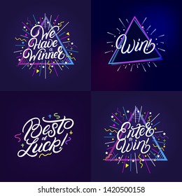 Winner hand written lettering quotes set. We have a winner. Win. Best of luck. Enter to win. Celebrate background. Trendy style. Vector illustration.