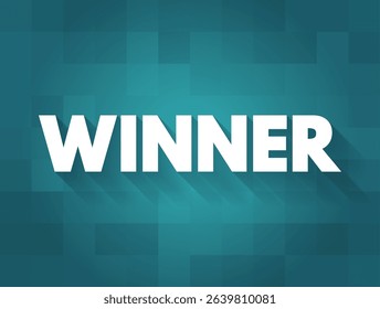 Winner - individual or team who emerges victorious or achieves success in a competition or challenge, text concept background