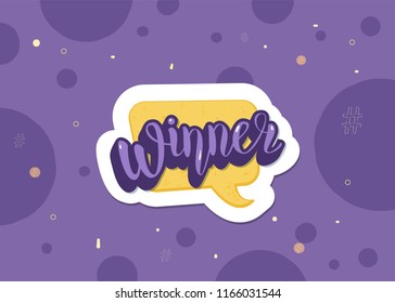 Winner quote with speech bubble. Handwritten lettering with  decoration. Sticker creative text. Template  for social media nework. Vector illustration.
