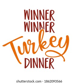 Winner winner turkey dinner - Funny Thanksgiving text. Calligraphy phrase for Xmas.  Good for t-shirt, mug, greetings cards, invitations, ugly sweaters. Friendsgiving.