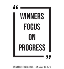 Winners focus on progress inspirational design quote, motivational quotes, typography illustration lettering quotes