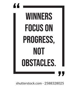 Winners focus on progress, not obstacles, inspirational design quote, motivational quotes, typography illustration lettering quotes