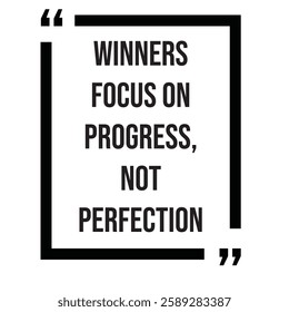 Winners focus on progress, not perfection, inspirational design quote, motivational quotes, typography illustration lettering quotes