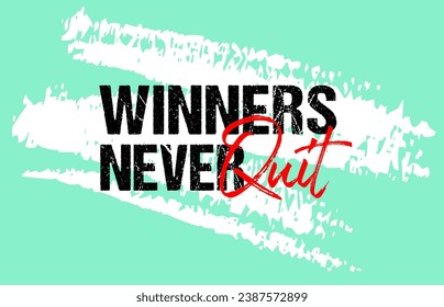 Winners never quit motivational quote grunge lettering, slogan design, typography, brush strokes background