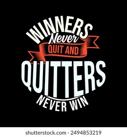 Winners Never Quit And Quitters Never Win Symbol T shirt Design, Successful Life Motivation Inspirational Graphic Art