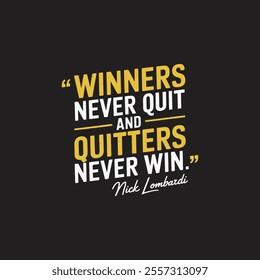 Winners never quit and quitters never win  typography t shirt design