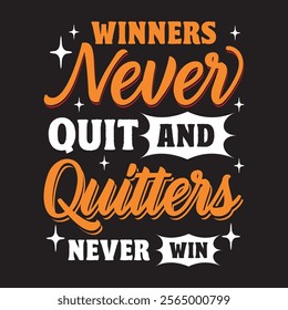 Winners never quit and quitters never win  .Motivational typography