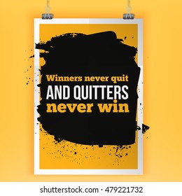 Winners never quit and quitters never win. Inspirational motivating quote poster for wall. A4 size easy to edit.