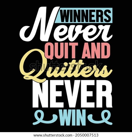 winners never quit and quitters never win, never say win over, winners never quit inspirational quotes calligraphy style vintage lettering design