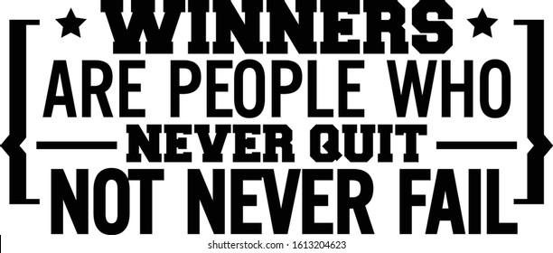 Winners are people who never quit not never fail. Motivational quote.