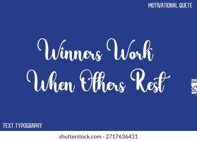 Winners Work When Others Rest   -Motivational Success Quotes Modern Typography Text 
