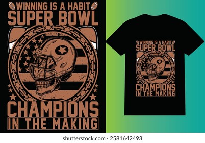 Winning is a Habit – Super Bowl Champions in the Making T-Shirt design