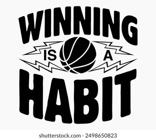 Winning Is A Habit Svg,Basketball Svg,Basketball Cricut,Basketball Mascot Svg,Basketball Team Shirt,Template,Cut File Cricut,Silhouette