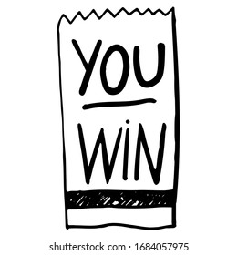 Winning hand drawn lottery ticket. The inscription "You win" on a piece of paper. Winning the draw. A simple illustration on the theme of games and excitement. Stock vector image for decoration, logo.