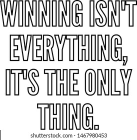 Winning isn't everything It's the only thing