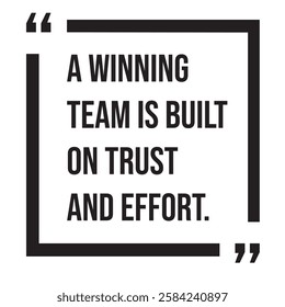 A winning team is built on trust and effort, inspirational design quote, motivational quotes, typography illustration lettering quotes