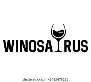 Winosairus t shitr, Wein , Trinken, Weinglas, Funny, Weinsayings, Bier, Weinzeit, Weinquotes