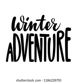 Winter adventure. Isolated vector, calligraphic inspiring phrase. Hand calligraphy. Modern seasonal tourist design for logo, banners, emblems, prints, photo overlays, t shirts, posters, greeting card.