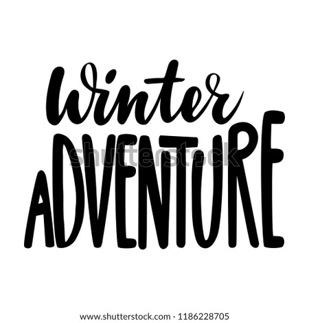 Winter adventure. Isolated vector, calligraphic inspiring phrase. Hand calligraphy. Modern seasonal tourist design for logo, banners, emblems, prints, photo overlays, t shirts, posters, greeting card.