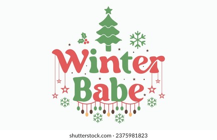 Winter babe, Christmas, Funny Christmas  t-shirt design Bundle, Retro Christmas, Merry Christmas , Winter, Xmas, Holiday and Santa, Cut Files Cricut, Silhouette, eps, dxf, png