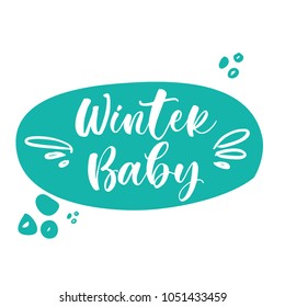 Winter Baby. Lettering for babies clothes and nursery decorations (bags, posters, invitations, cards, pillows). Brush calligraphy isolated on white background. Overlay for photo album. 
