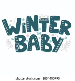 Winter baby. Lettering quote, decor elements. Colorful vector illustration. Baby design for postcards, poster, t-shirts, label. 