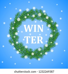 Winter background with branches of spruce arranged in a round frame, falling snow, the inscription winter.Vector illustration