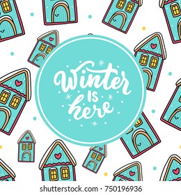 Winter background with houses and snow and hand drawn lettering winter is here. Banner welcome winter.