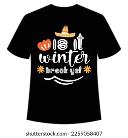 Is it winter break yet Mom life shirt print template, Typography design for mom, mother's day, wife, women, girl, lady, boss day, birthday 