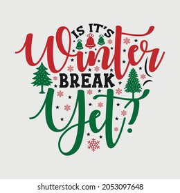 Is It’s Winter Break Yet Svg Typography Vector Design