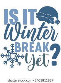 Is It Winter Break Yet Svg,Winter Svg,Freezing Season T-Shirt,Christmas Svg,Funny Holiday Quote,New Year Quotes,Winter Quotes,Winter Cut File,Holiday Svg,Cold Season Greetings,Winter, Cold Days