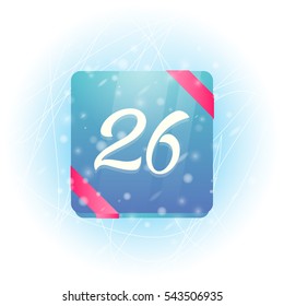 Winter calendar icon with date 26 vector illustration. Calendar with ribbon on ice and falling snow.