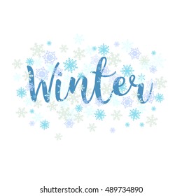 Winter. Calligraphy text and snowflakes. Lettering seasonal composition isolated on white background. Vector illustration