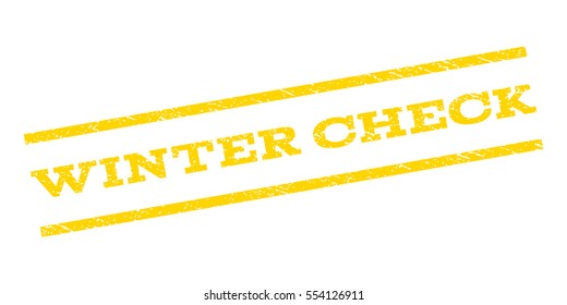 Winter Check watermark stamp. Text caption between parallel lines with grunge design style. Rubber seal stamp with unclean texture. Vector yellow color ink imprint on a white background.