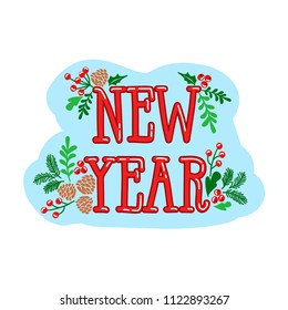 Winter Christmas design elements. The inscription "New Year" decorated with branches of spruce, berries and holly