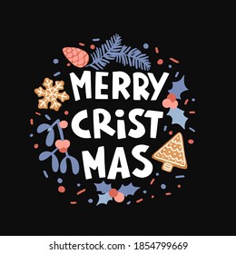 Winter Christmas quote. Modern calligraphy style lettering. Hand drawn decorative fir branches, cones,  gingerbread cookie, mistletoe and holly. Vector illustration for cards, leaflets or banners.
