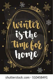 Winter Christmas quote. Modern calligraphy style handwritten lettering. Hand drawn decorative golden frame and snowflakes. Vector illustration for cards, leaflets or t-shirt on chalkboard background.