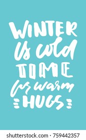 Winter  is cold time for warm hugs. Hand lettering for your design