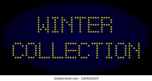 Winter Collection caption in LED style with round glowing dots. Vector illuminated yellow letters forms Winter Collection caption on a dark blue background. Digital font with round elements.