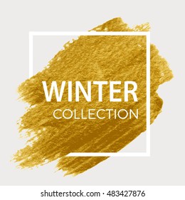 Winter Collection. Golden brush stroke in white square. Poster.