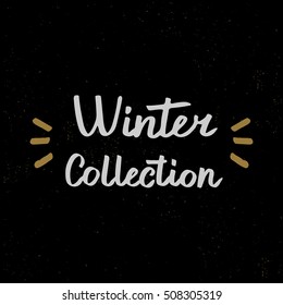 Winter Collection. Hand drawn brush lettering. Lettering for your designs: posters, invitations, cards, etc. Vector illustration.