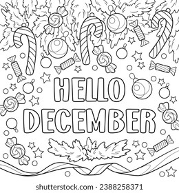 Winter coloring page Hello December. Spruce branches, candy canes, Christmas decorations, candies and confetti. Printable picture to color, family activity for holiday season, greeting card