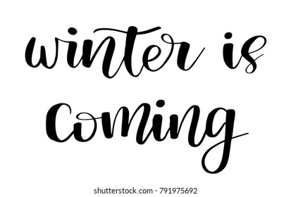Winter is coming. Brush painted hand lettering inscription to winter holiday greeting card, Christmas banner calligraphy text quote, vector illustration