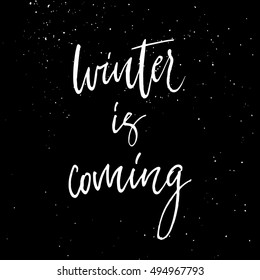 Winter Is Coming calligraphy. Hand written print, made with ink and love. Easy for use. Winter greeting card.