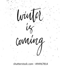 Winter Is Coming calligraphy. Hand written print, made with ink and love. Easy for use. Winter greeting card.
