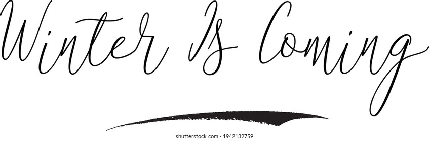 Winter Is Coming Calligraphy Text on White Background
