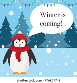 Winter is coming  greeting card. Penguin talks. Word bubble. Greeting card. Winter landscape. Christmas lights. Vector illustration.