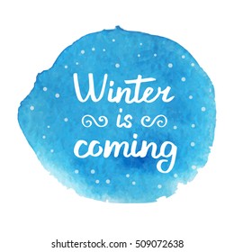 Winter is coming. Hand drawn brush lettering. Lettering for your designs: posters, invitations, cards, etc. Vector illustration.